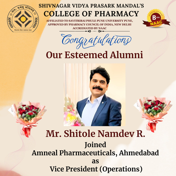 Congratulations to our esteemed Alumni Mr. Shitole Namdev R. Joined Amneal Pharmaceuticals, Ahmedabad as Vice President (Operations)